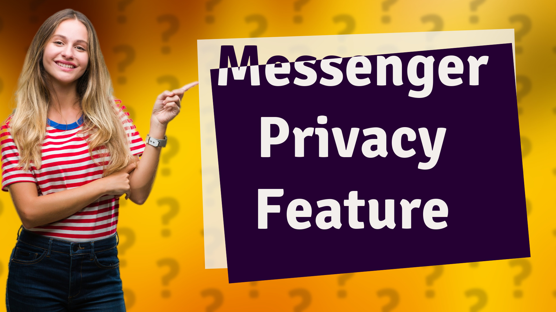 Messenger Privacy Feature