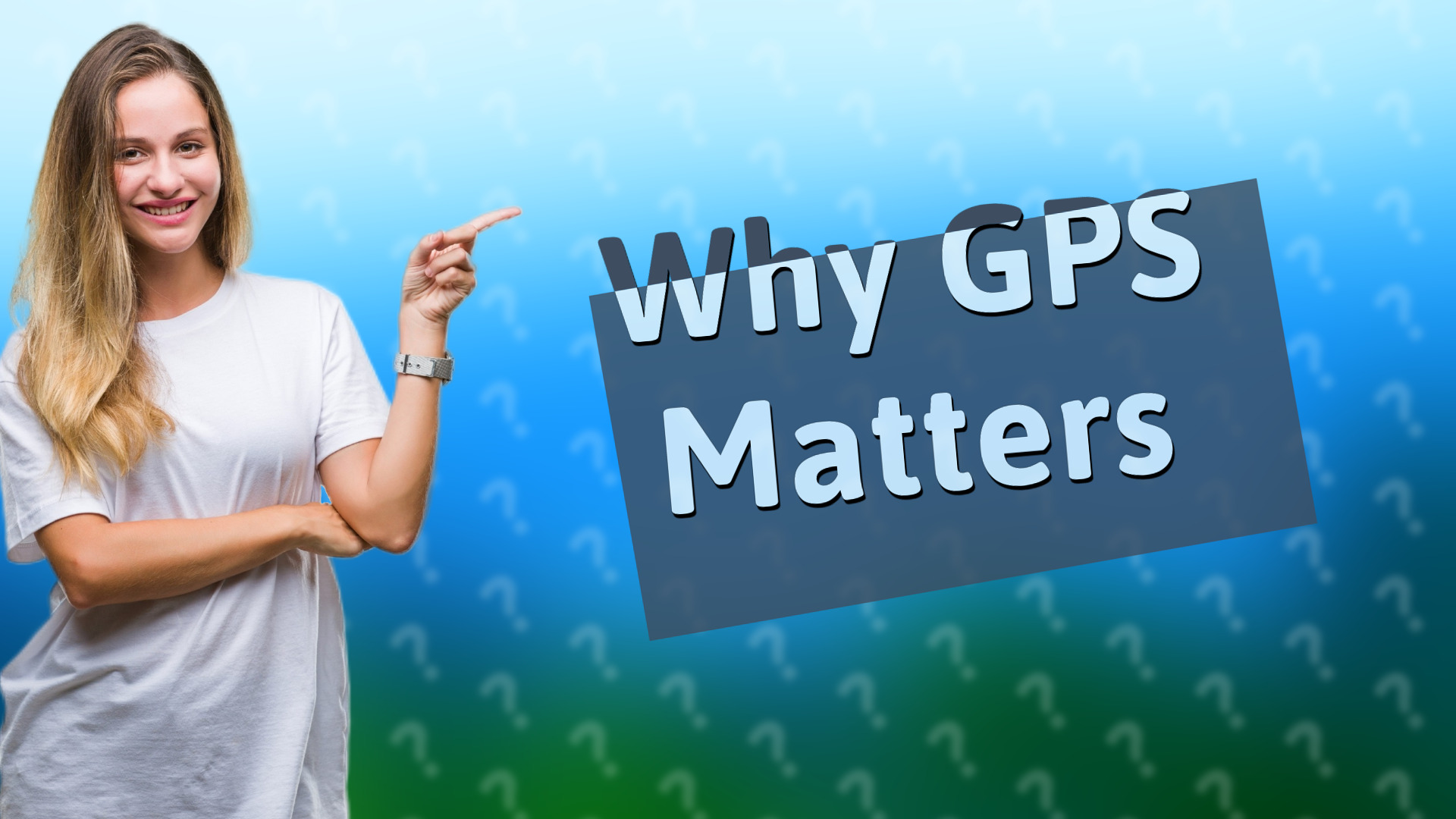 Why GPS Matters