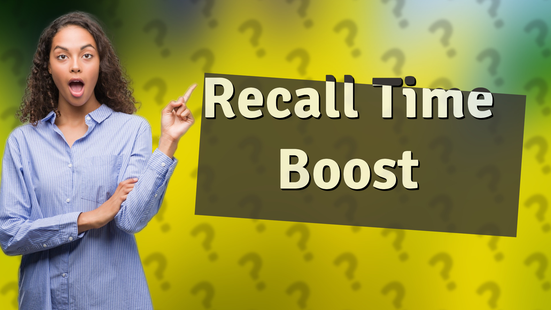 Recall Time Boost