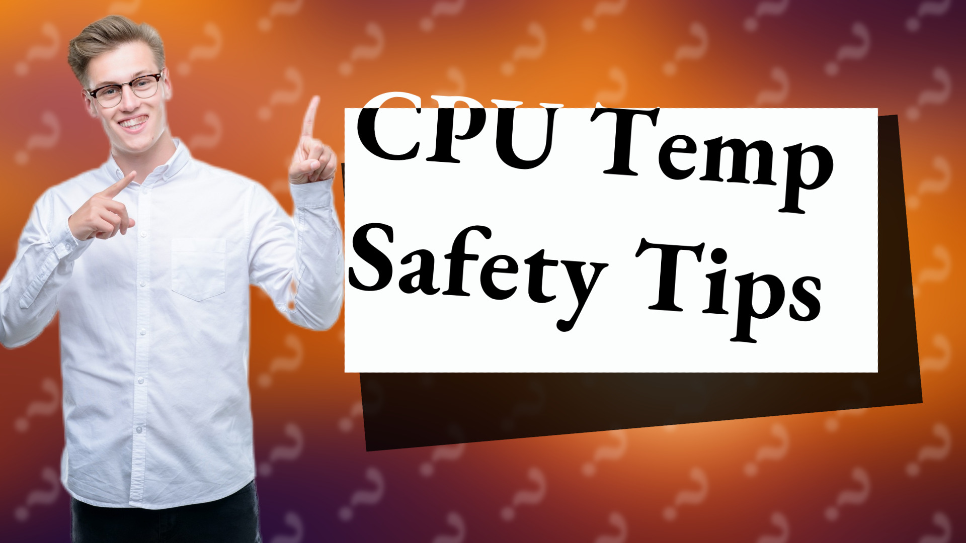 CPU Temp Safety Tips