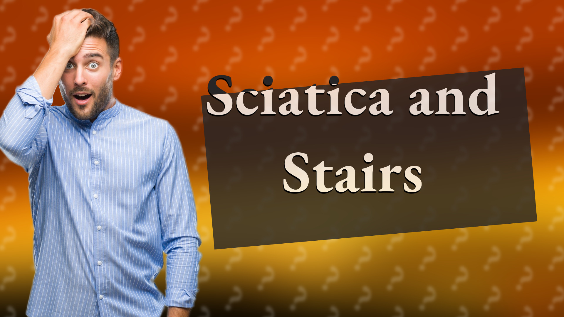 Sciatica and Stairs