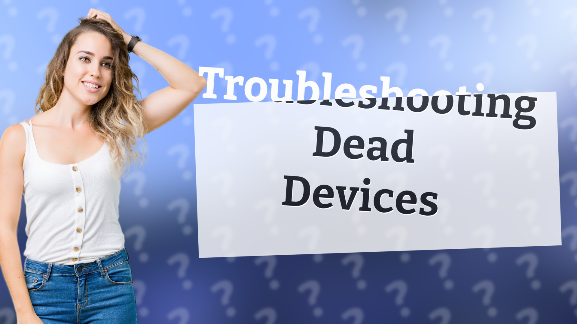 Troubleshooting Dead Devices