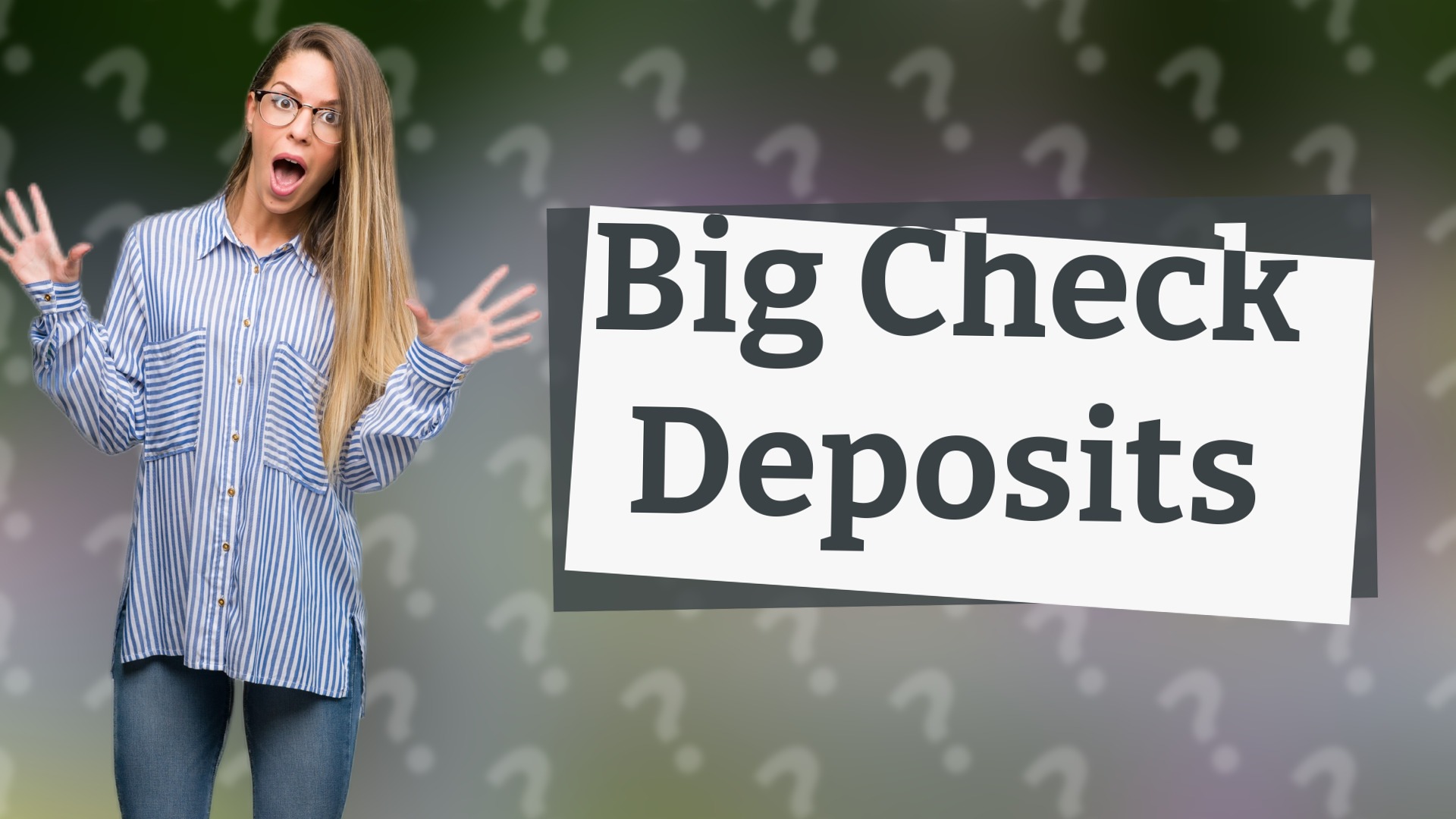 Big Check Deposits