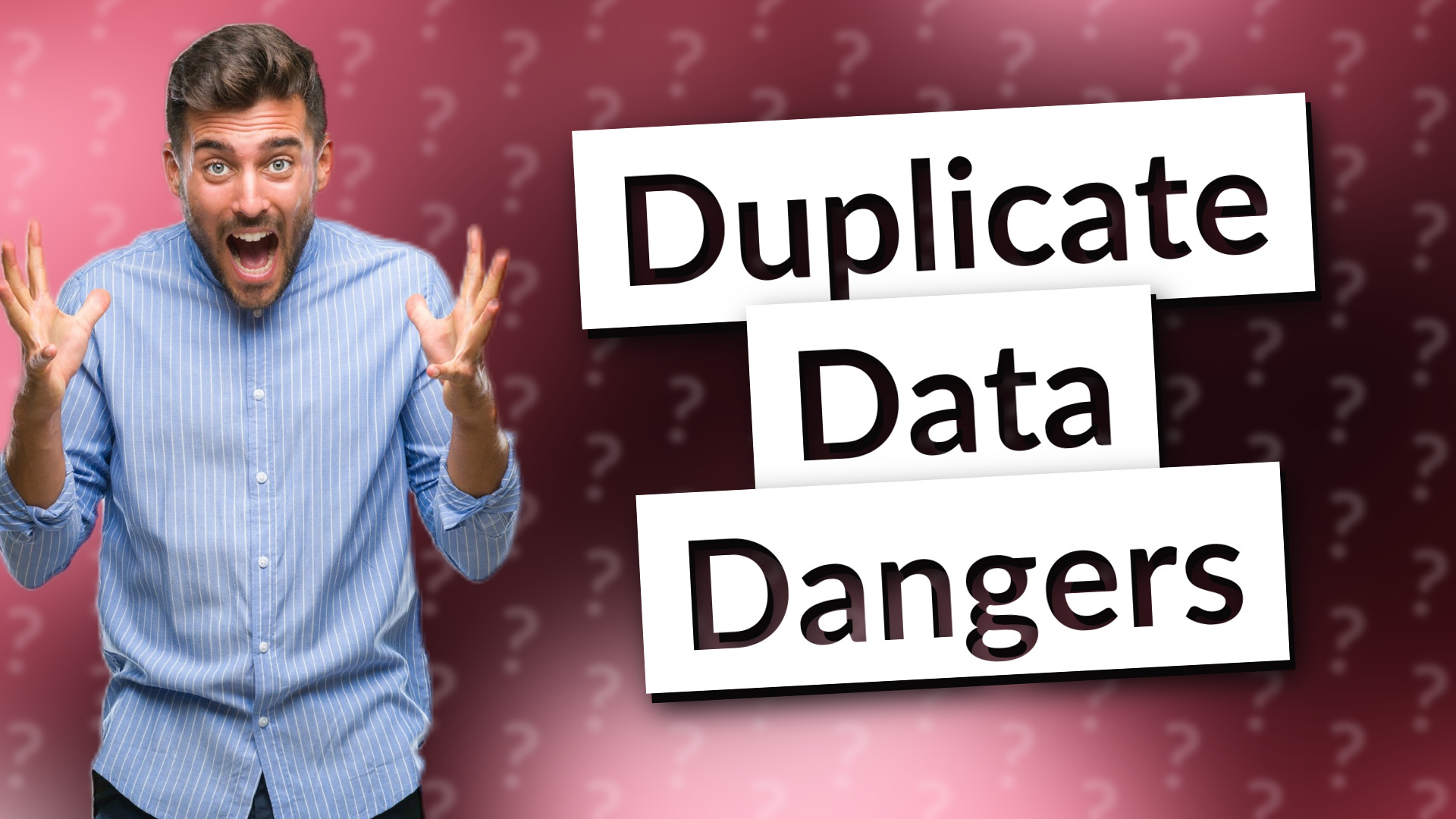 Duplicate Data Dangers
