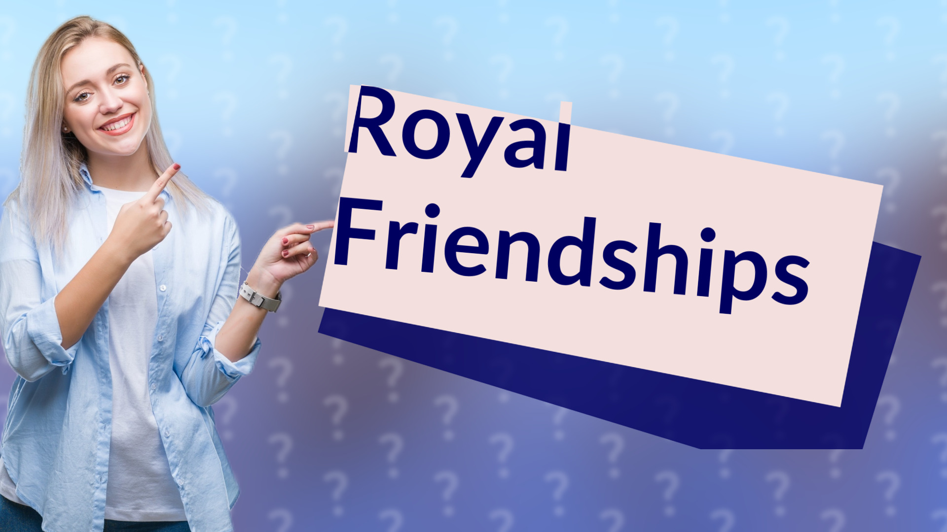 Royal Friendships