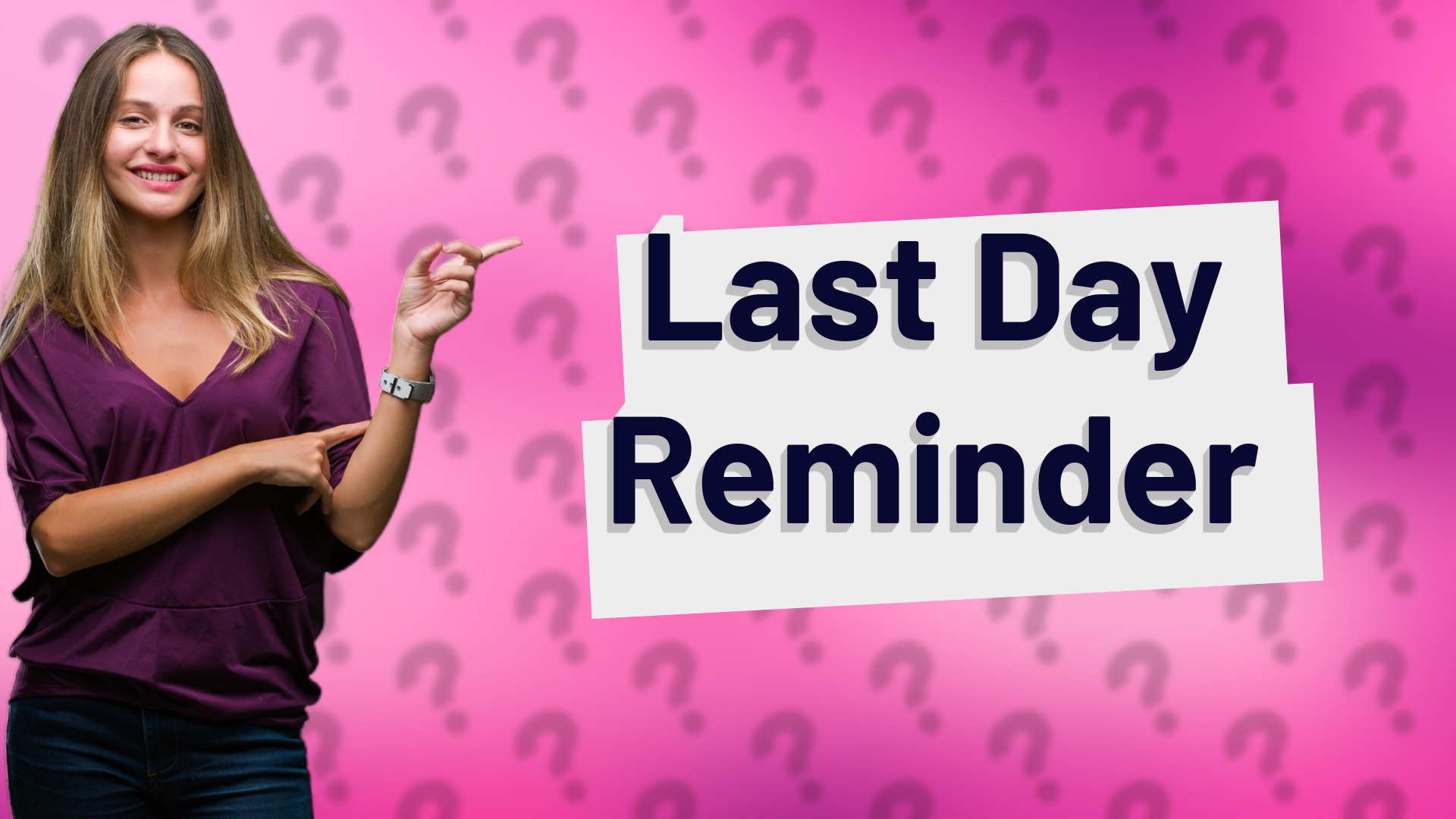 Last Day Reminder
