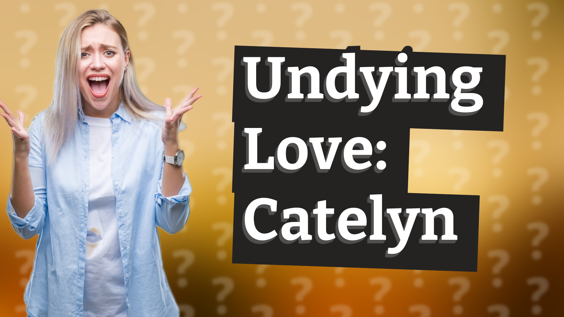 Undying Love: Catelyn