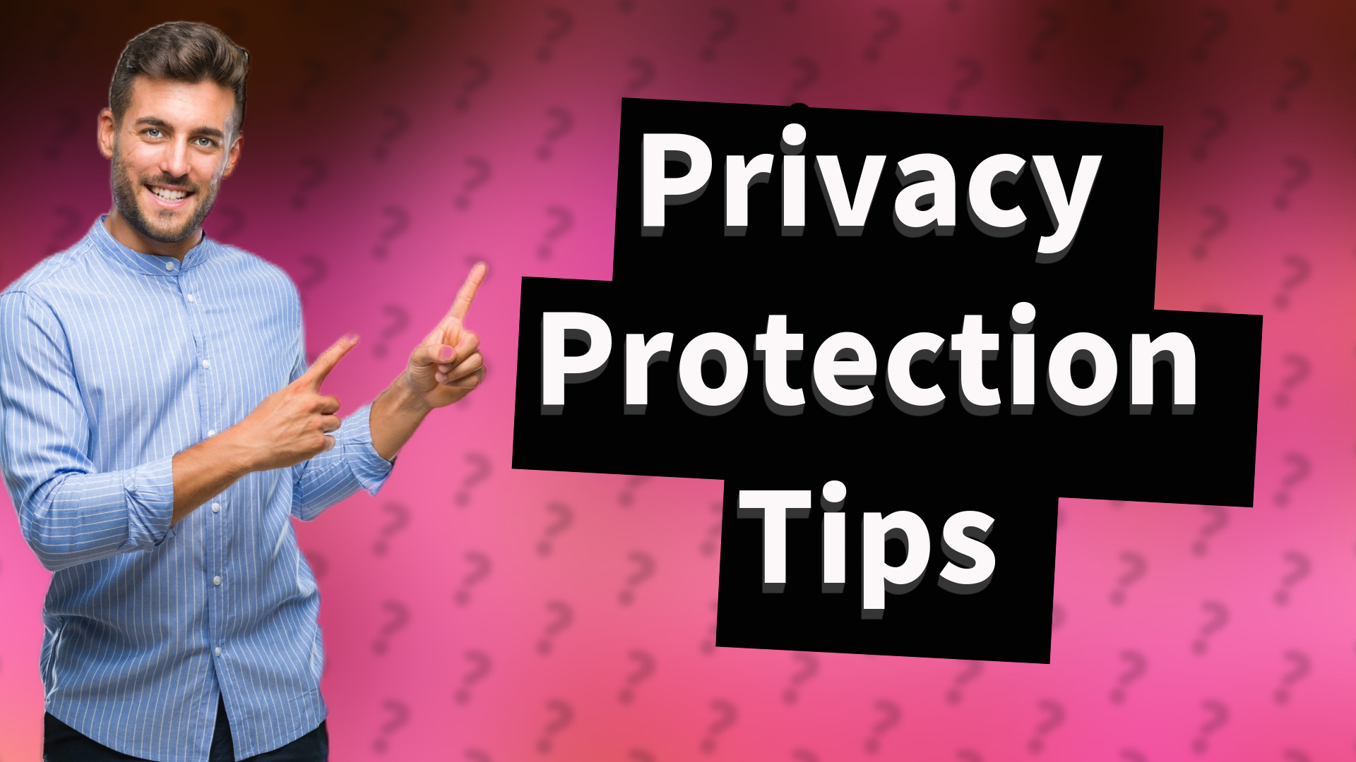 Privacy Protection Tips
