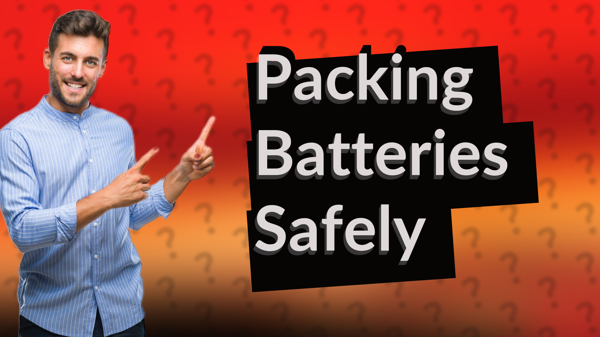 Packing Batteries Safely