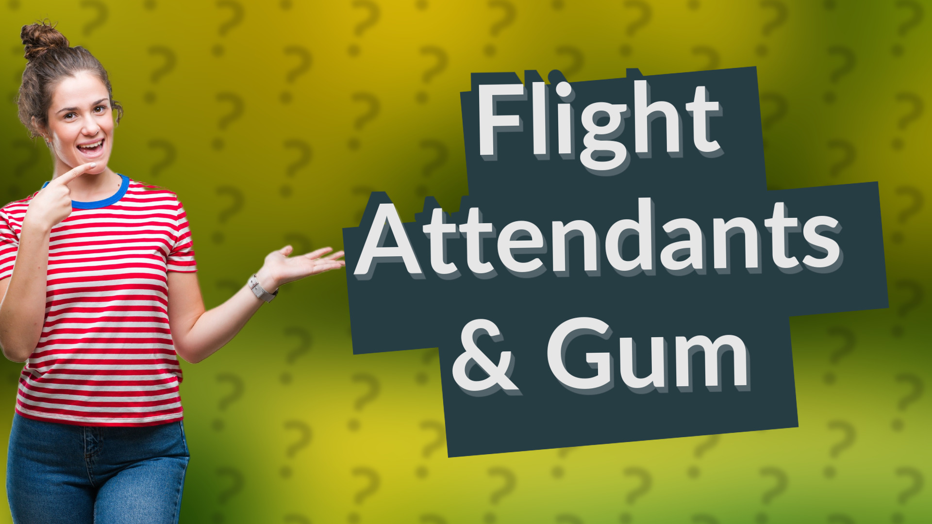 Flight Attendants & Gum