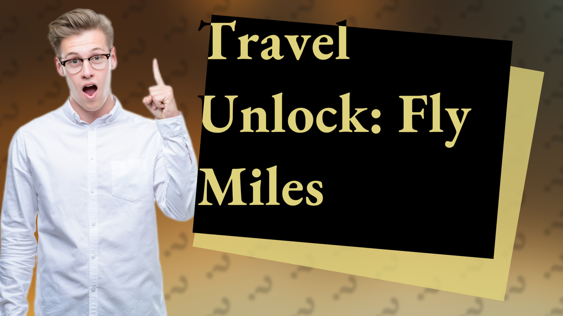 Travel Unlock: Fly Miles