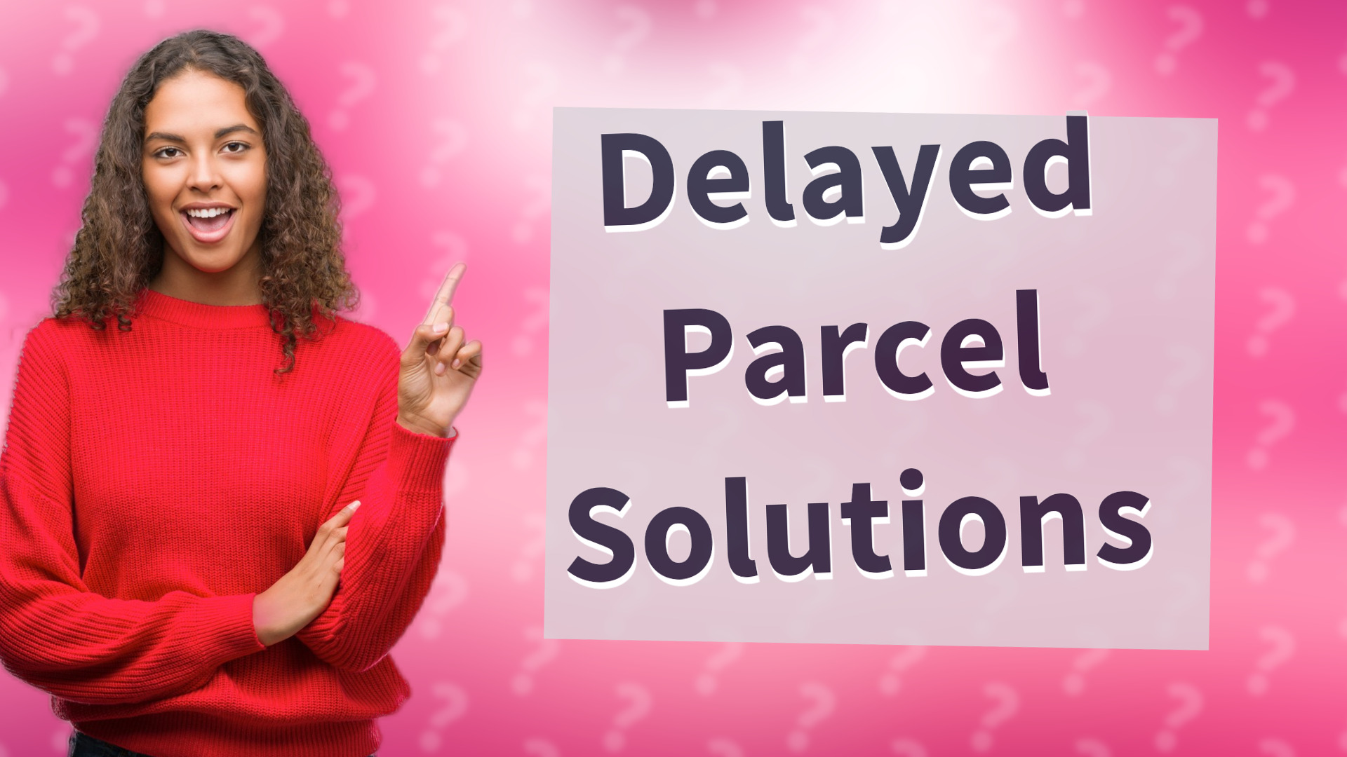 Delayed Parcel Solutions