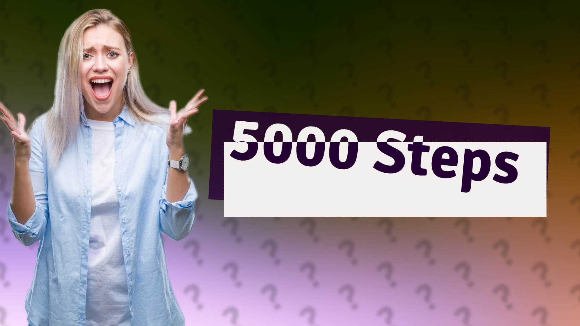 5000 Steps