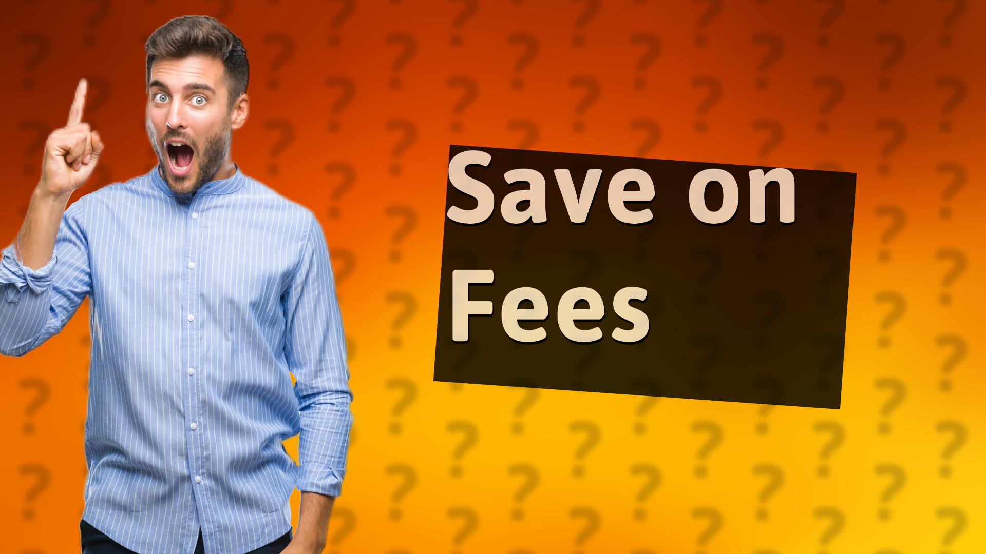Save on Fees
