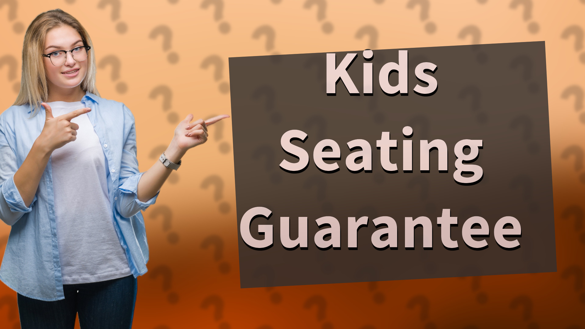 Kids Seating Guarantee