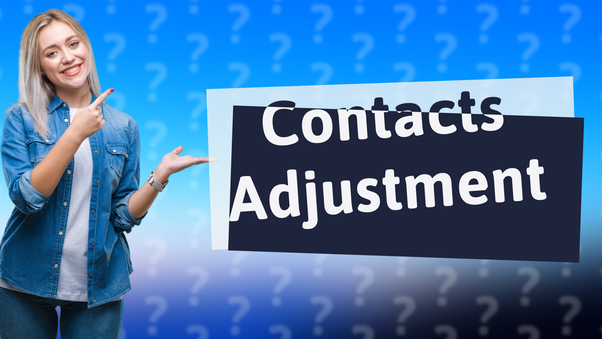 Contacts Adjustment