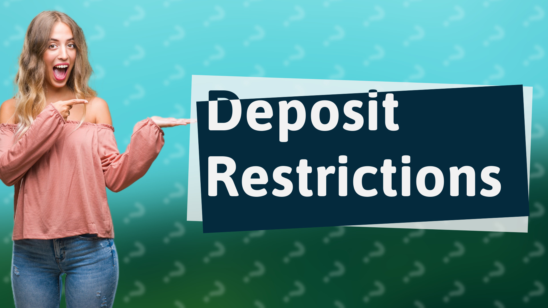 Deposit Restrictions