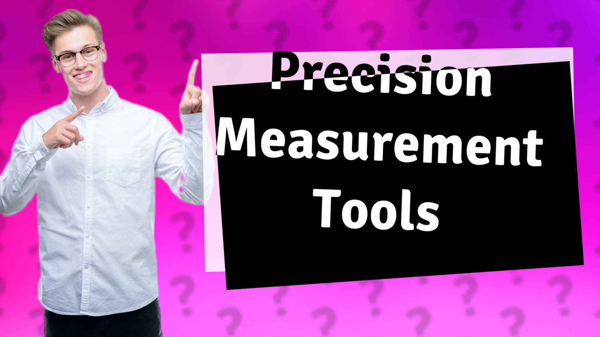 Precision Measurement Tools