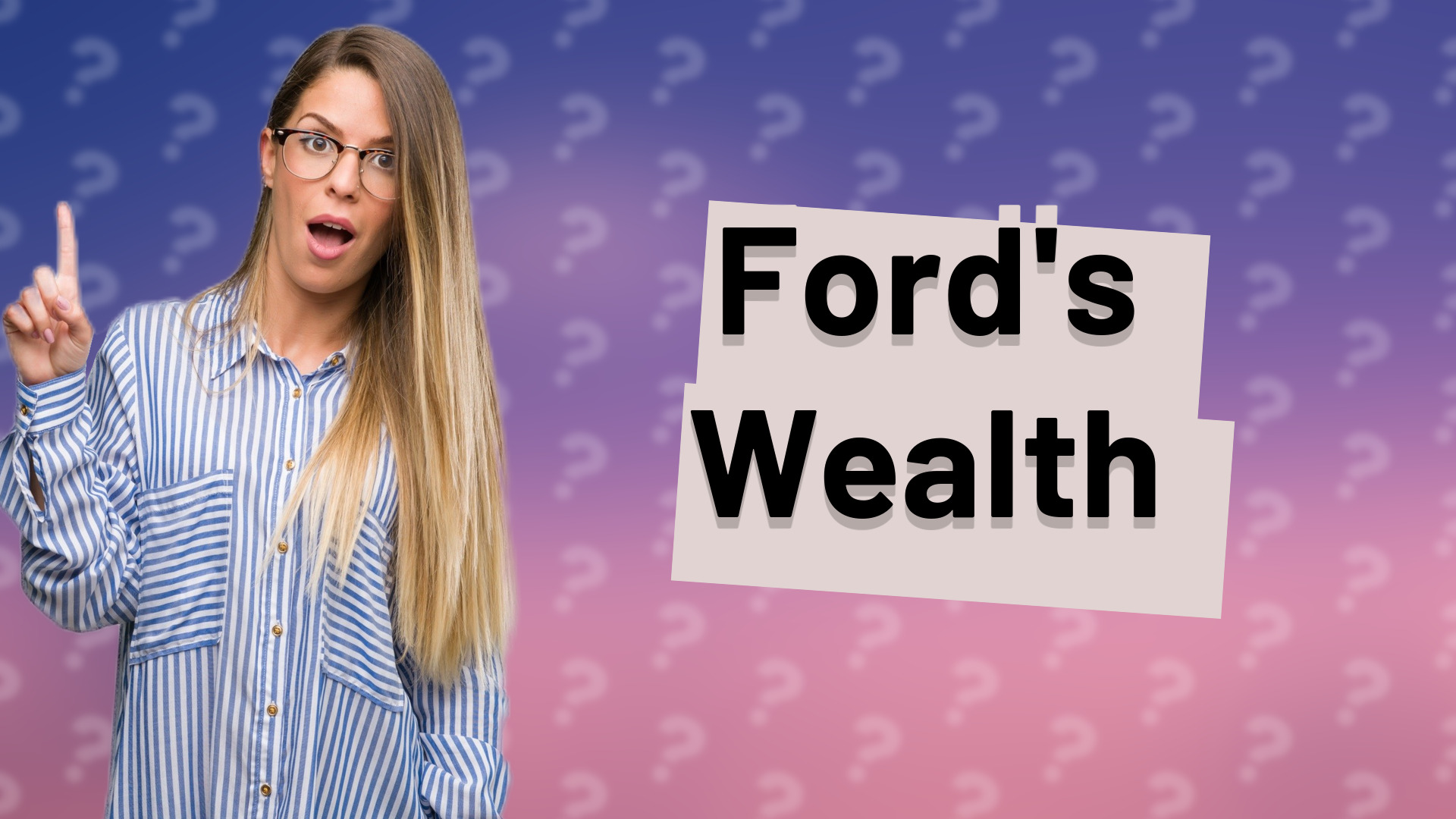 Ford's Wealth