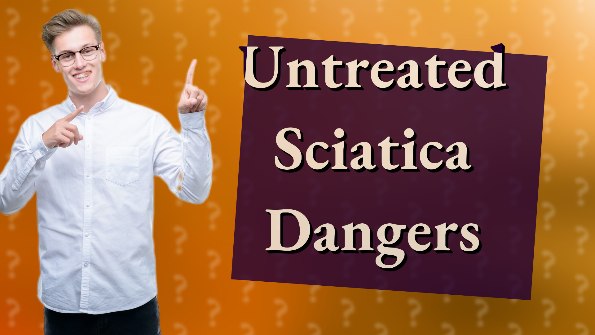Untreated Sciatica Dangers