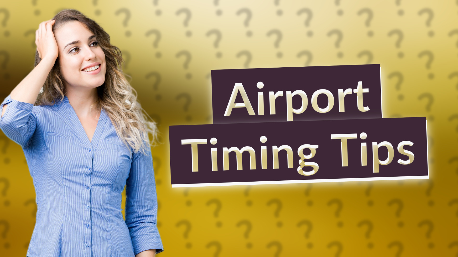 Airport Timing Tips