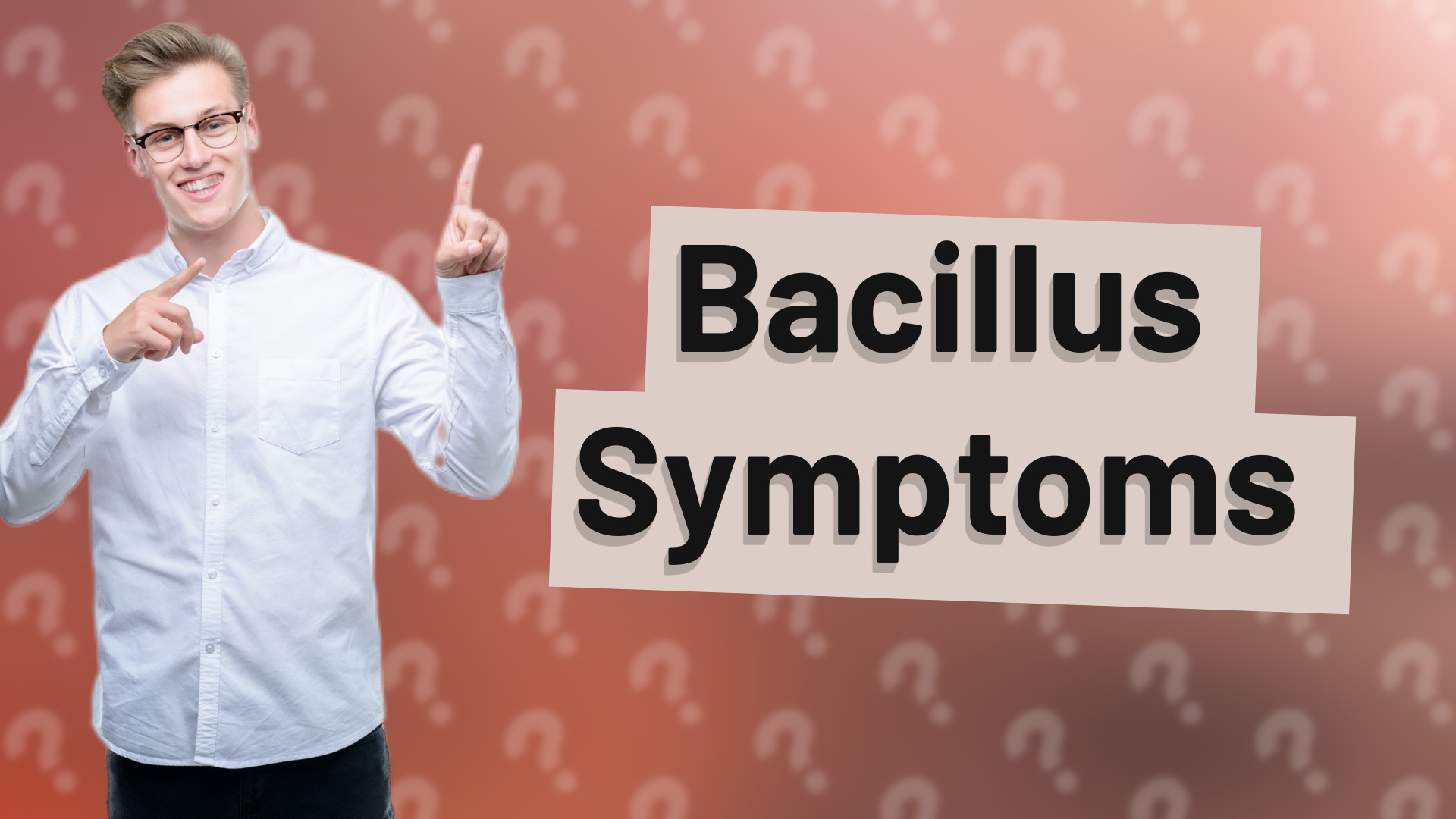 Bacillus Symptoms