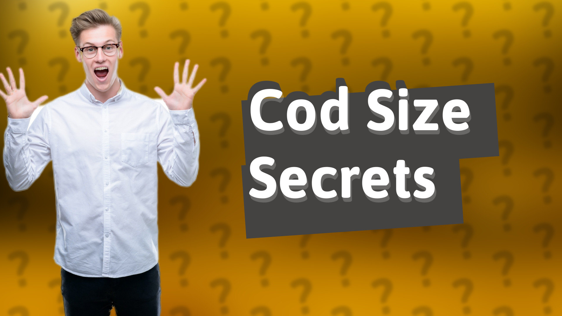 Cod Size Secrets