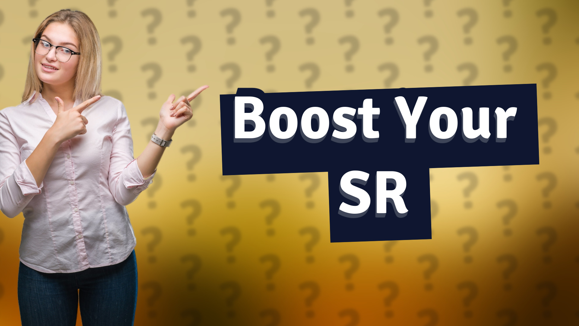 Boost Your SR