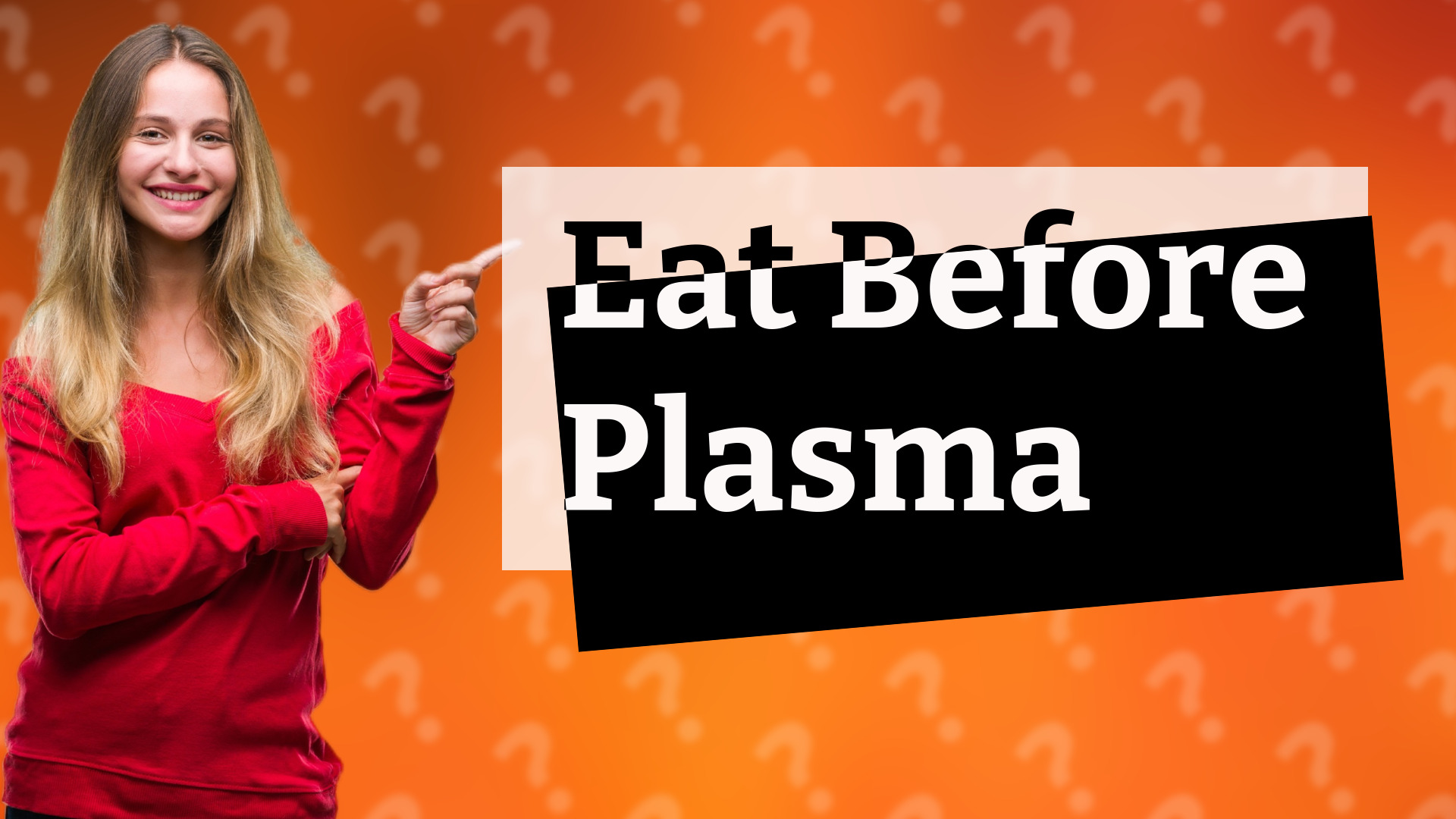 Eat Before Plasma