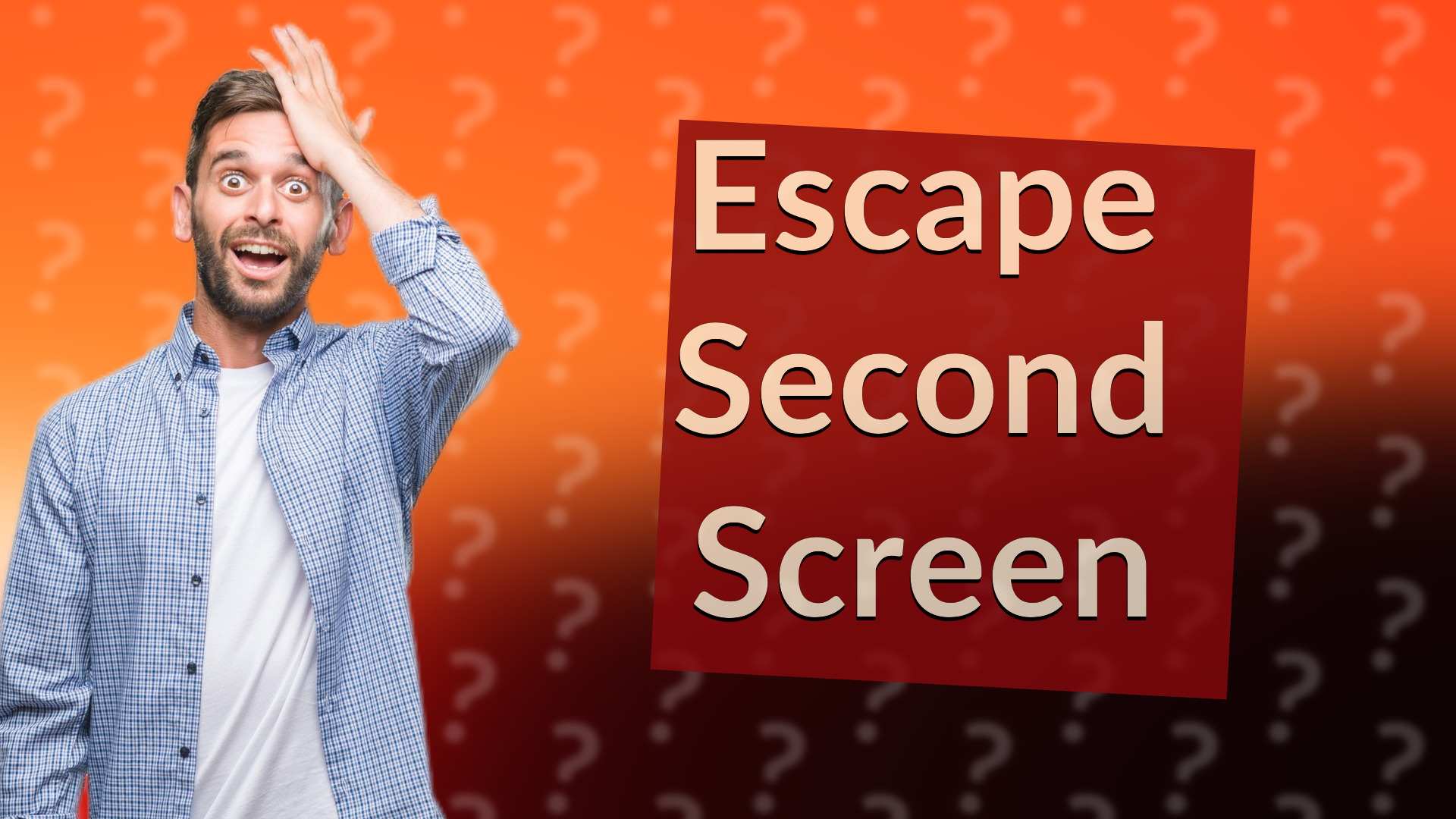 Escape Second Screen