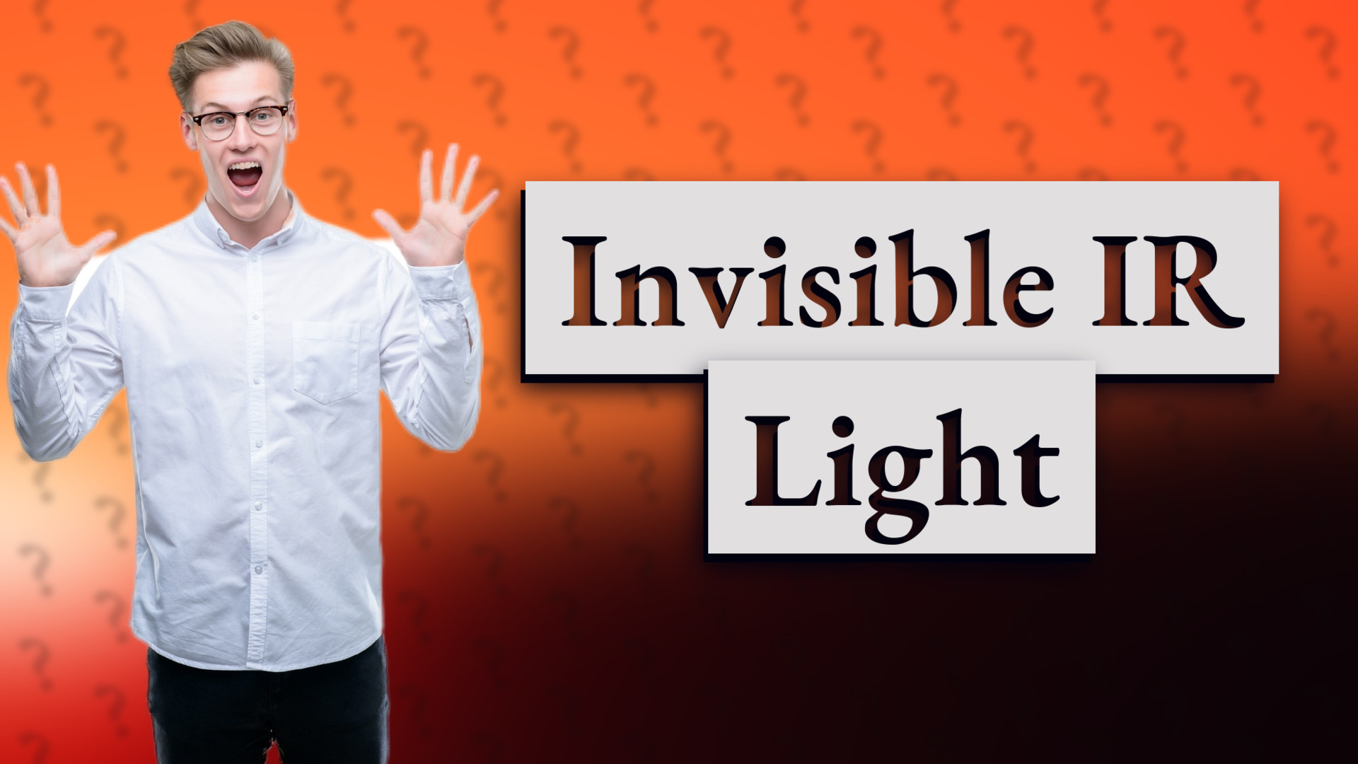 Invisible IR Light