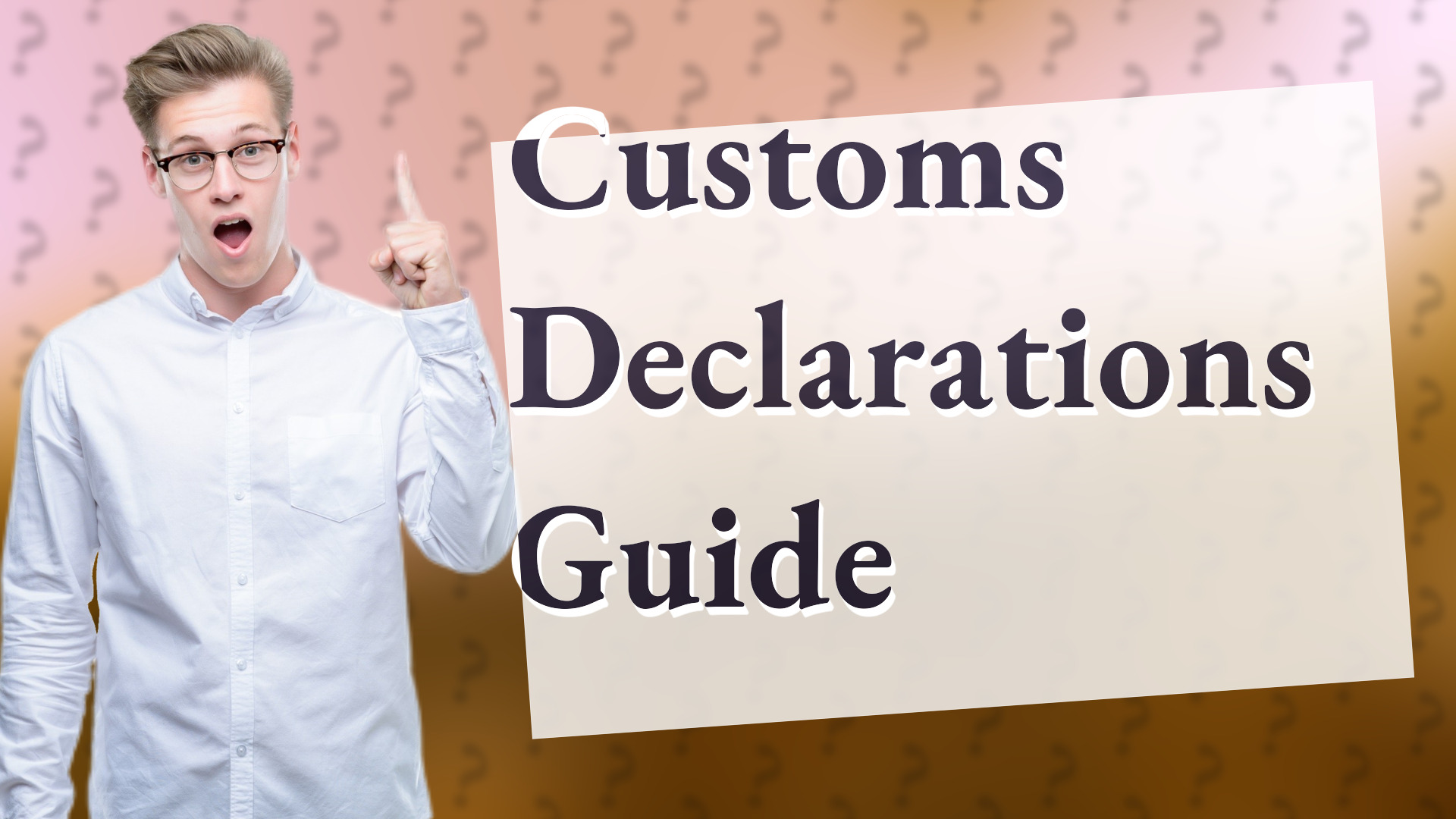 Customs Declarations Guide