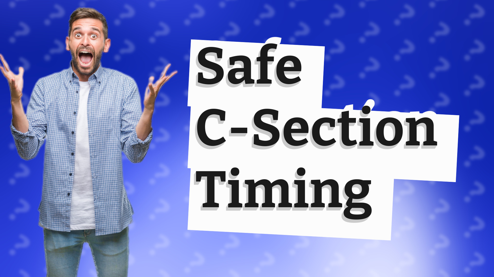 Safe C-Section Timing