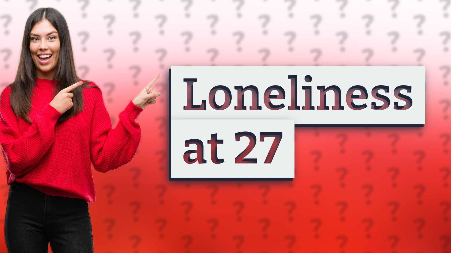 Loneliness at 27
