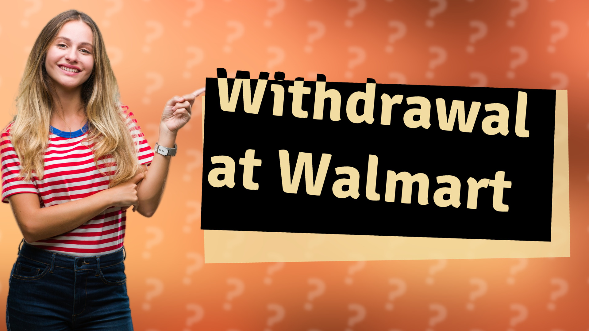 Withdrawal at Walmart
