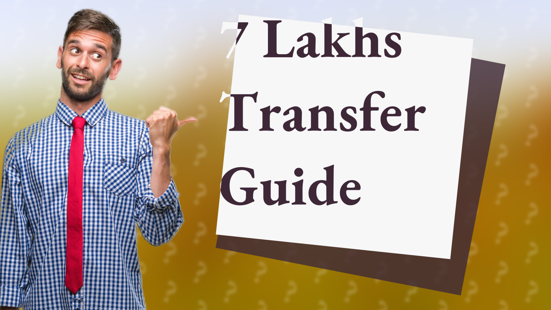 7 Lakhs Transfer Guide