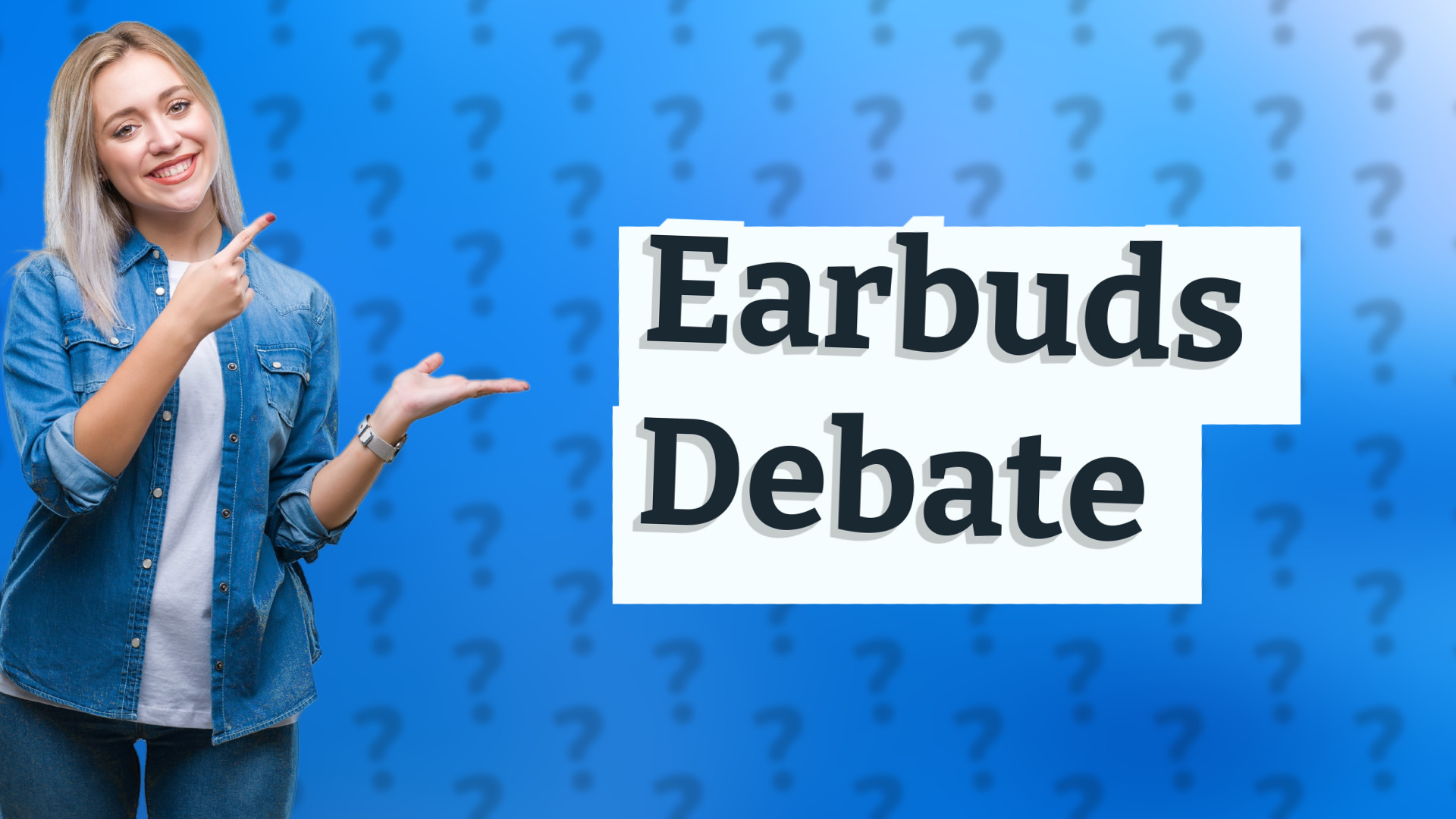 Earbuds Debate