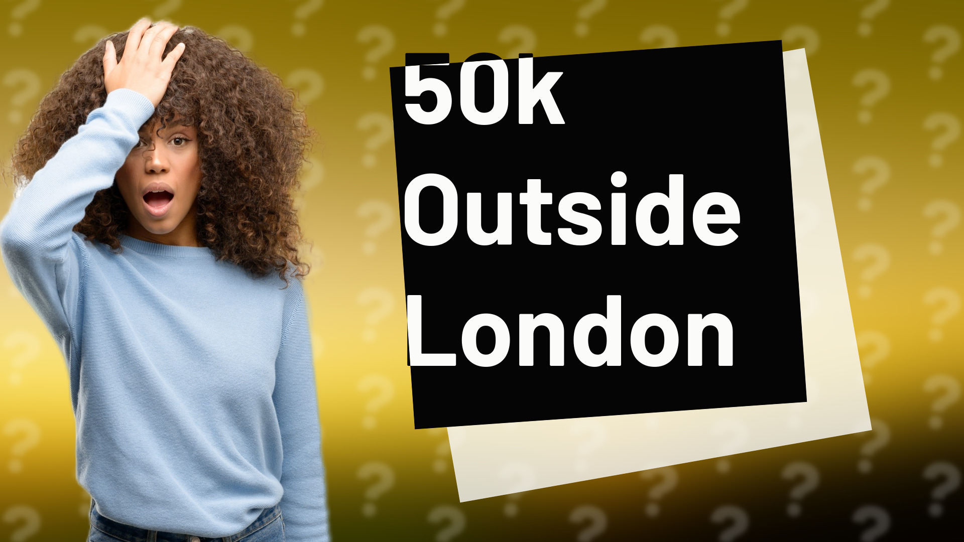 50k Outside London