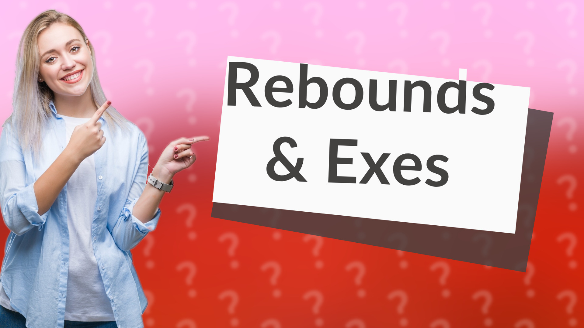Rebounds & Exes