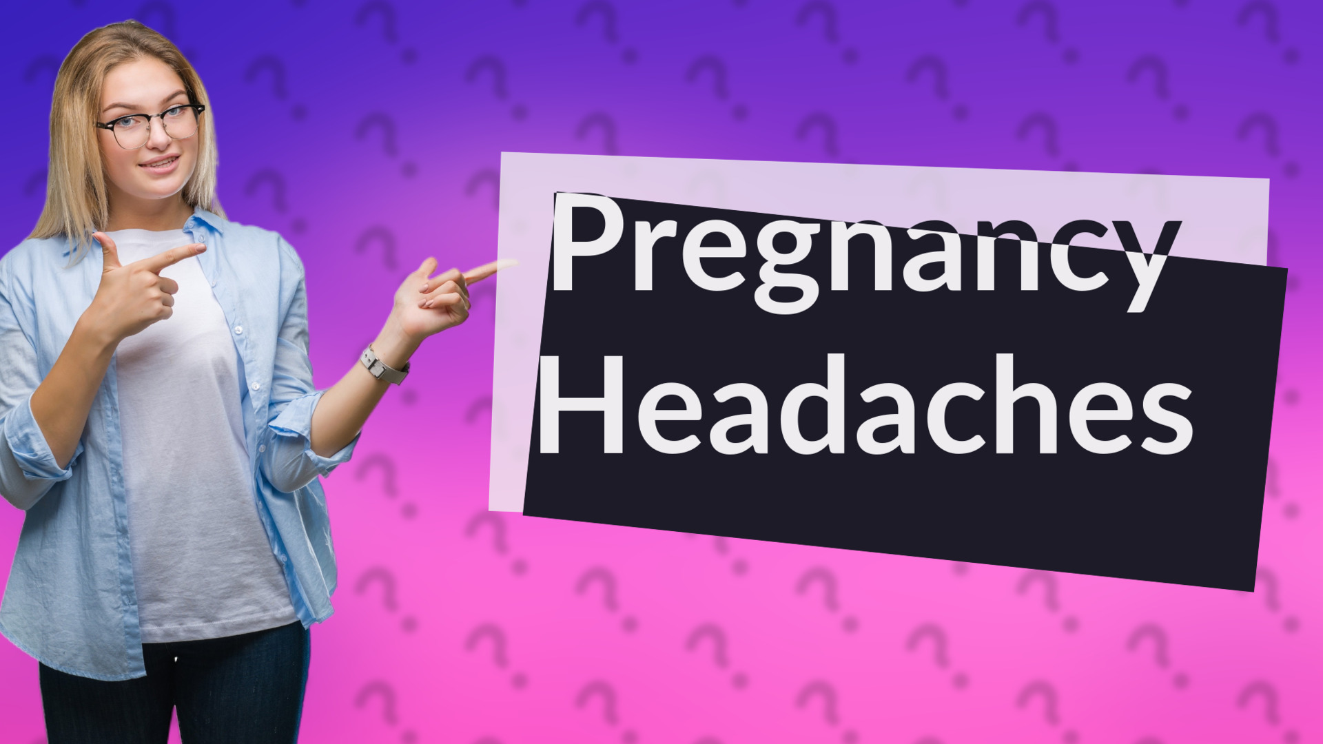 Pregnancy Headaches