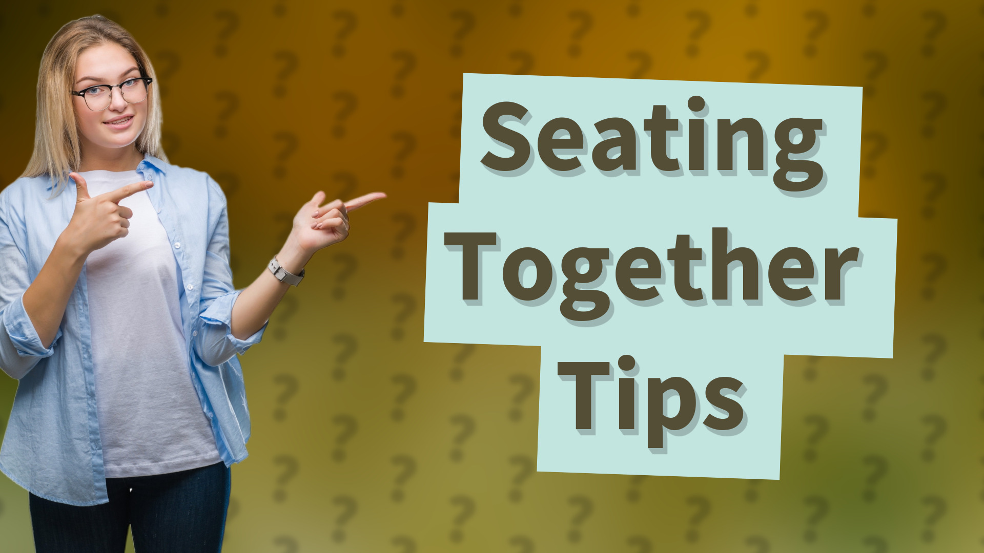 Seating Together Tips