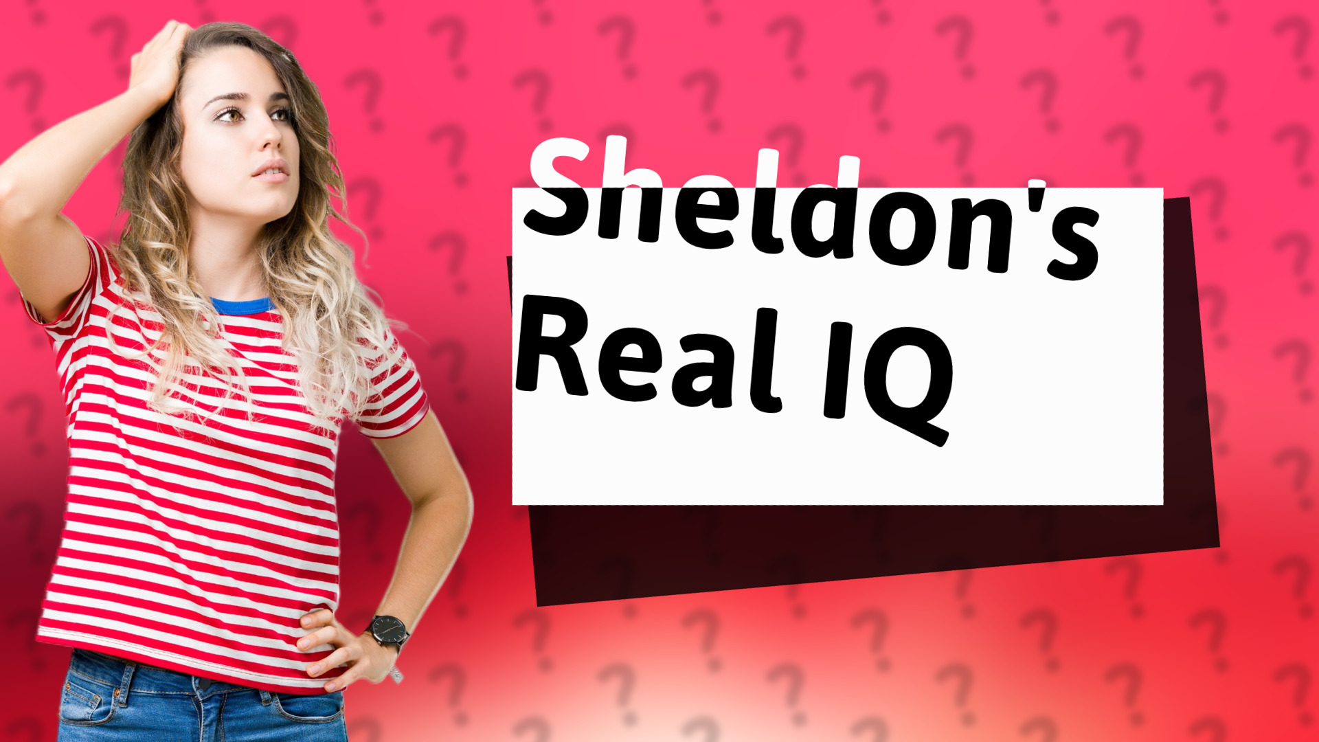 Sheldon's Real IQ