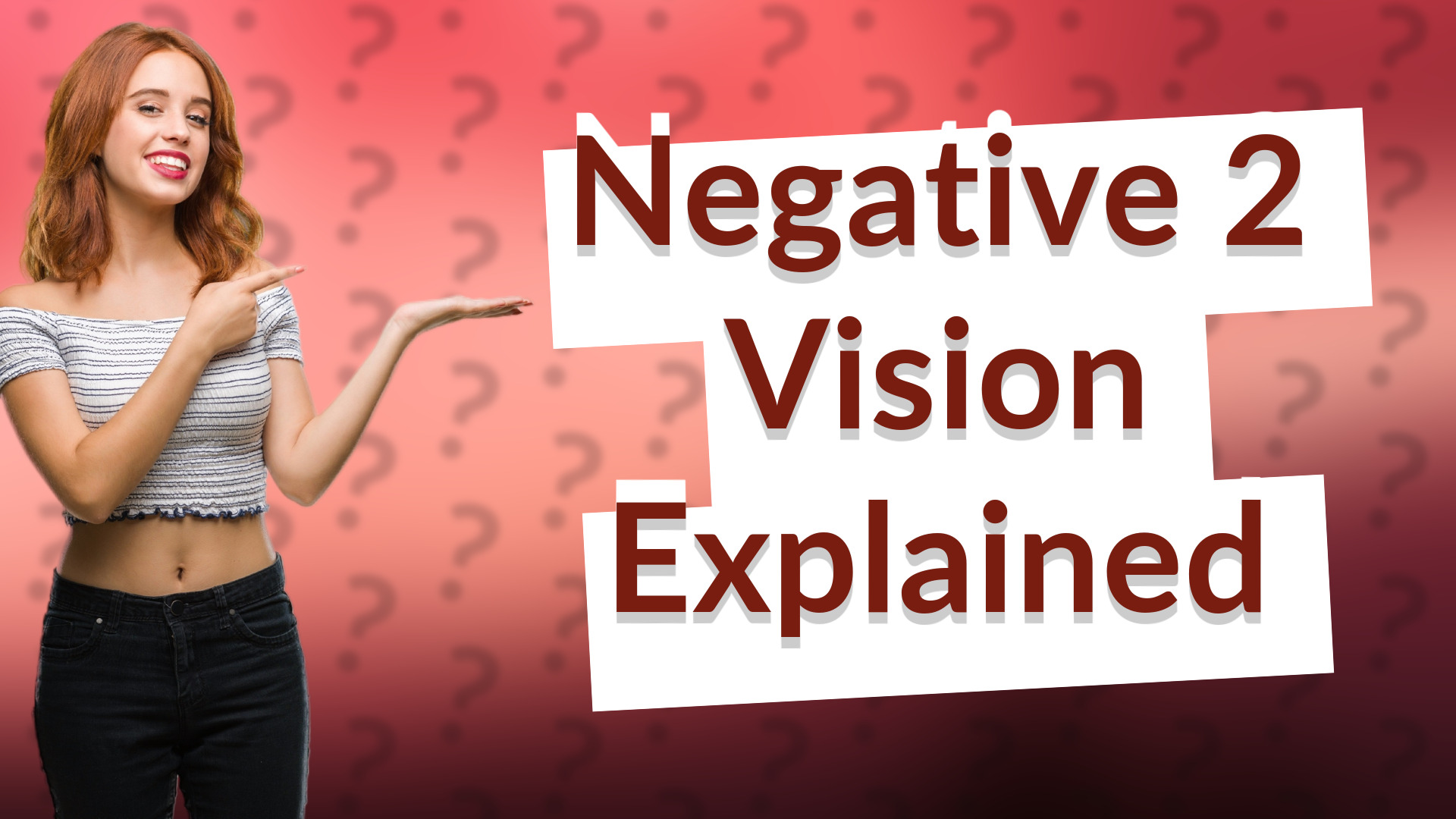 Negative 2 Vision Explained