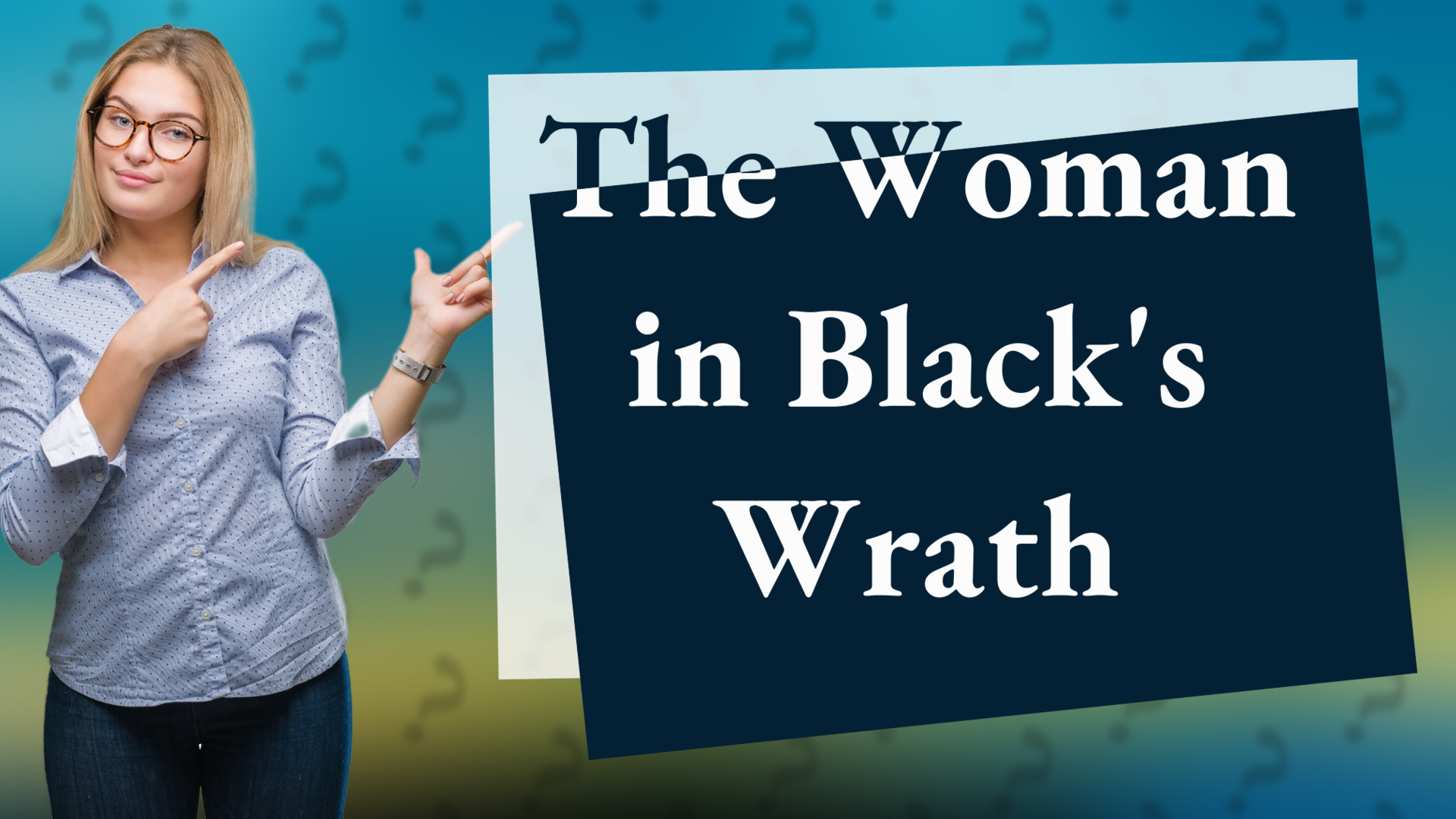 The Woman in Black's Wrath