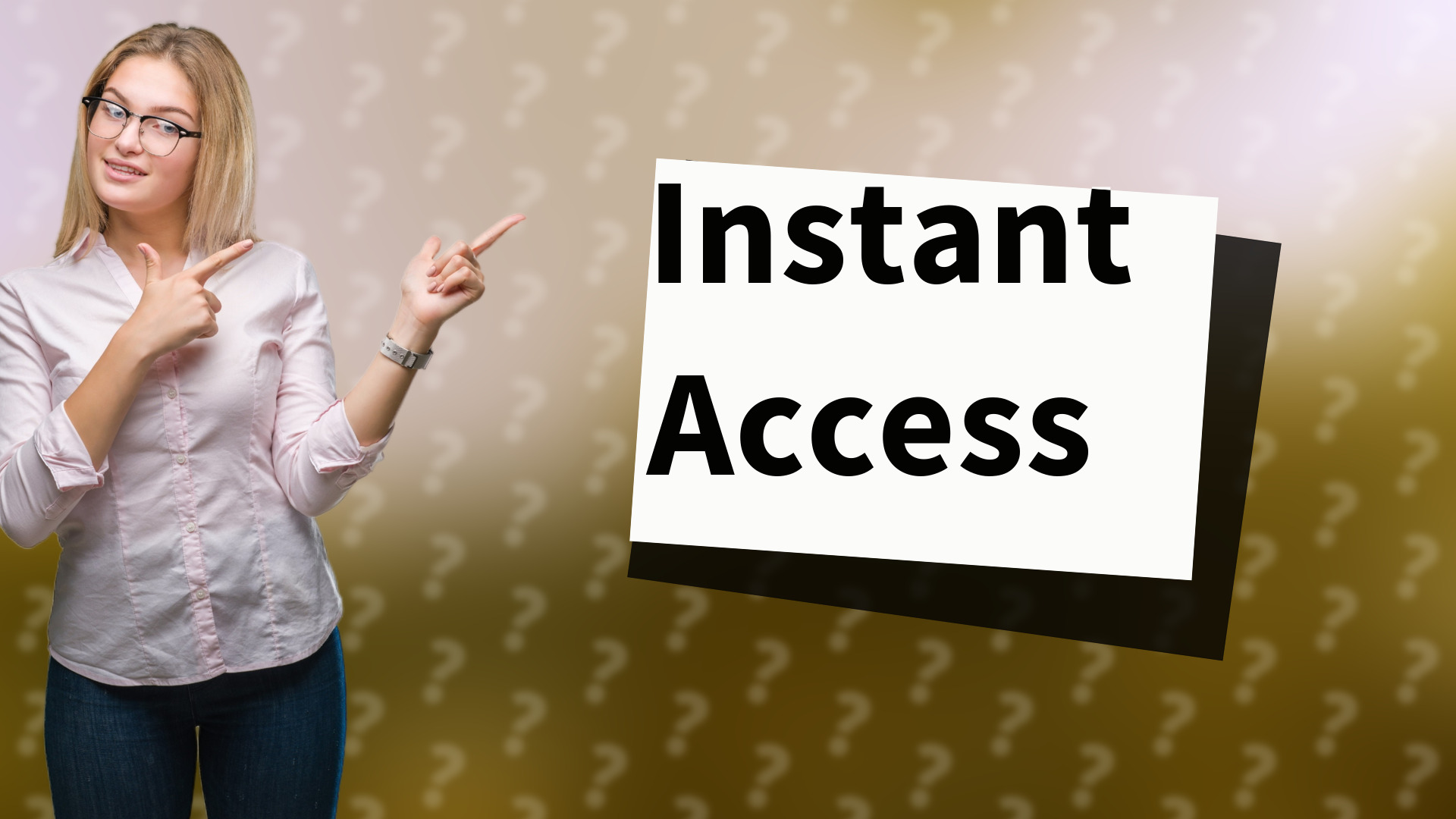 Instant Access