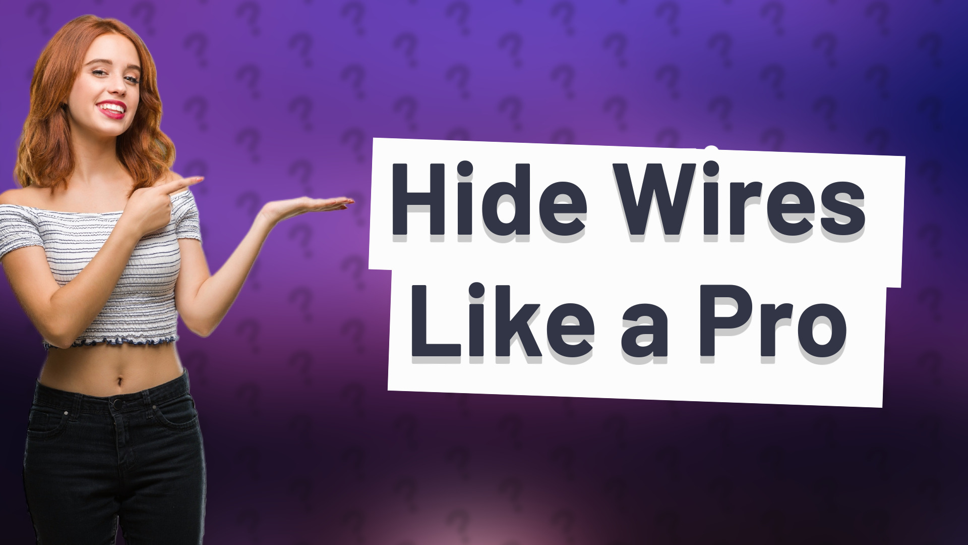 Hide Wires Like a Pro
