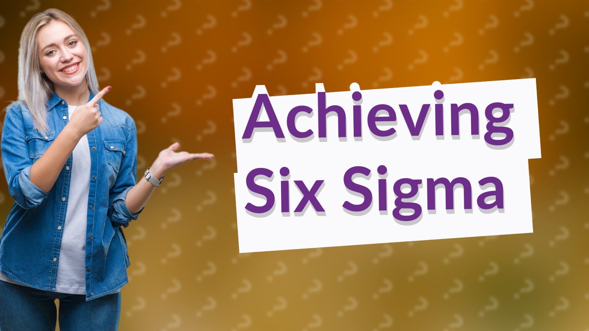 Achieving Six Sigma