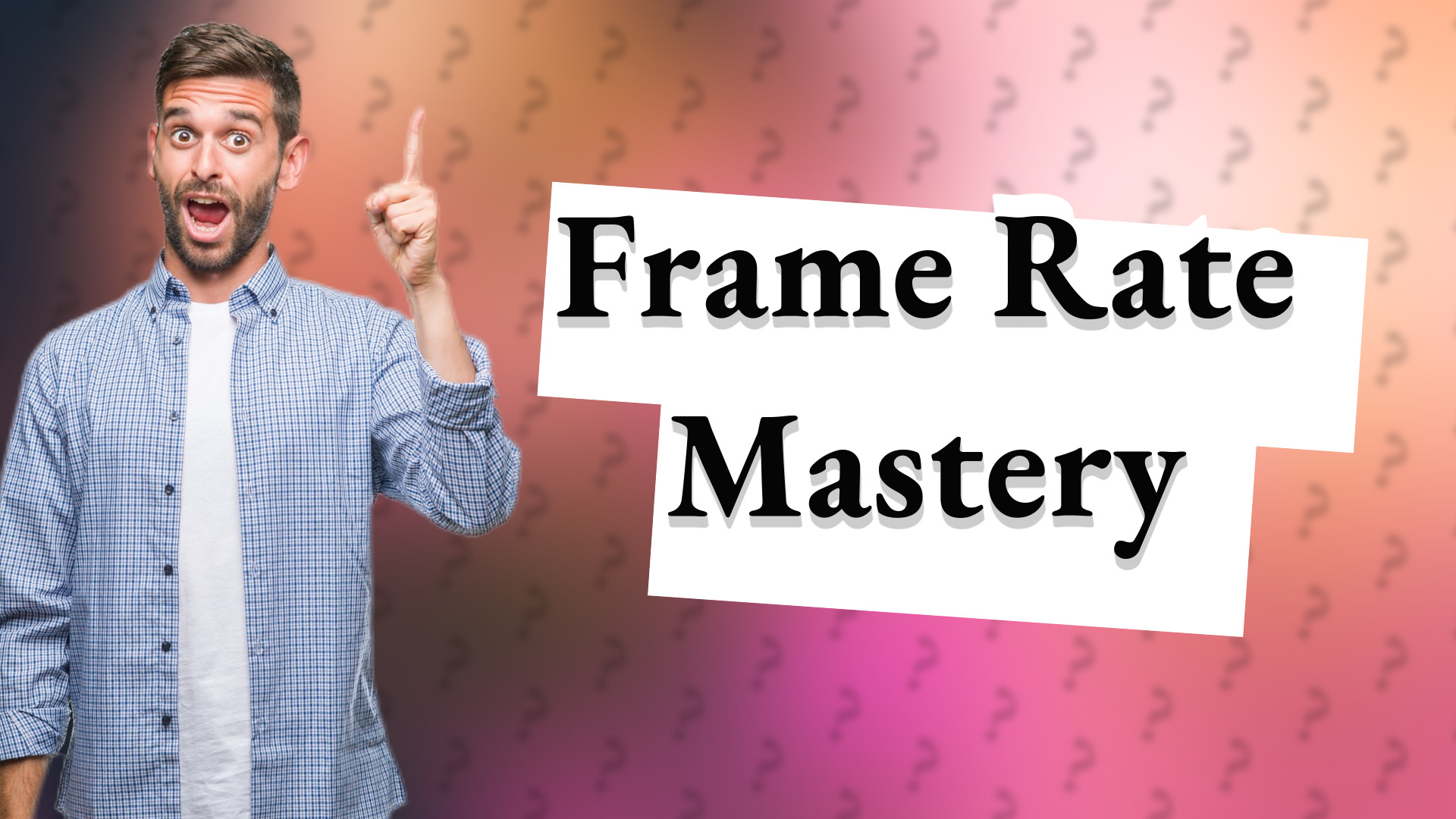 Frame Rate Mastery