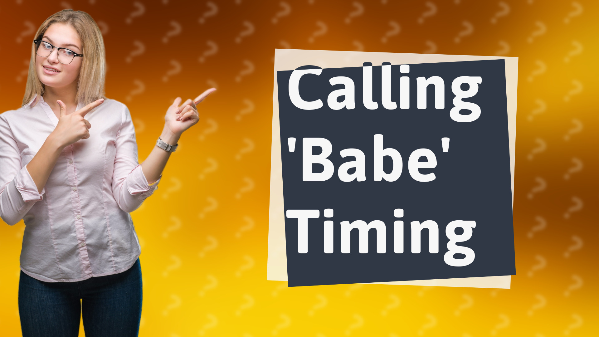 Calling 'Babe' Timing