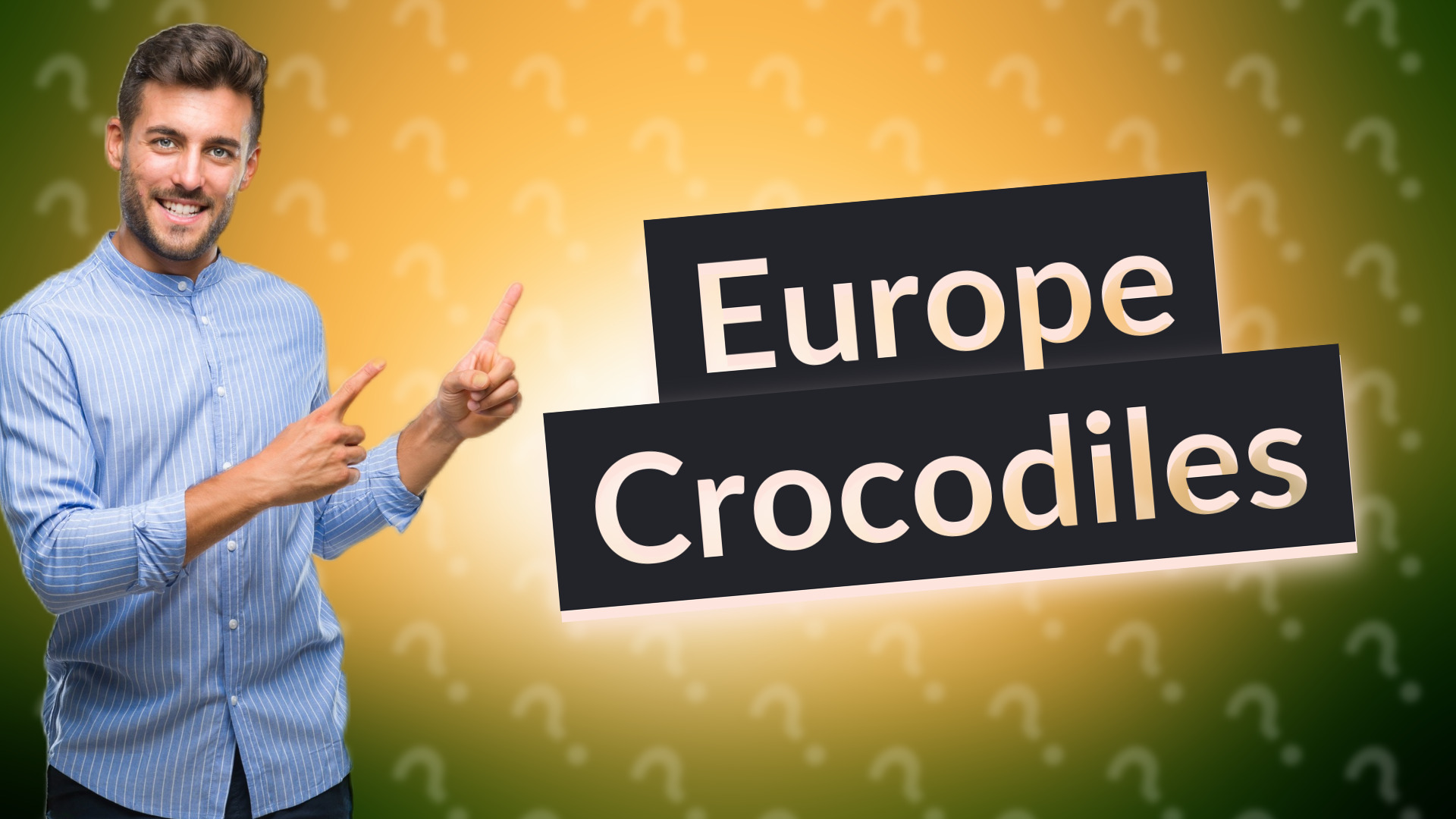 Europe Crocodiles